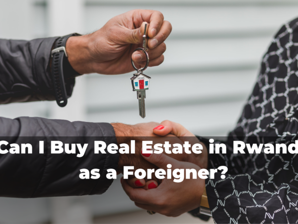 Can I buy Real estate in Rwanda as a foreigner?